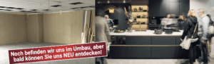 Noch befi nden wir uns im Umbau, aber bald können Sie uns NEU entdecken!